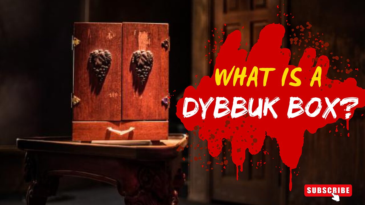 A Real Haunting? What Is A Dybbuk Box?