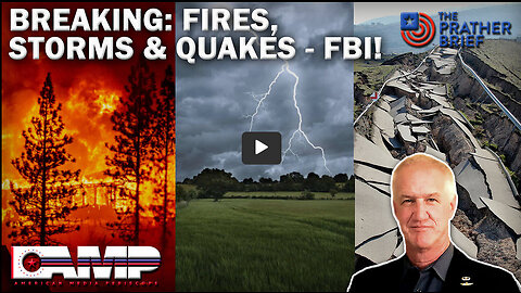 BREAKING: FIRES, STORMS & QUAKES - FBI! | The Prather Brief Ep. 88