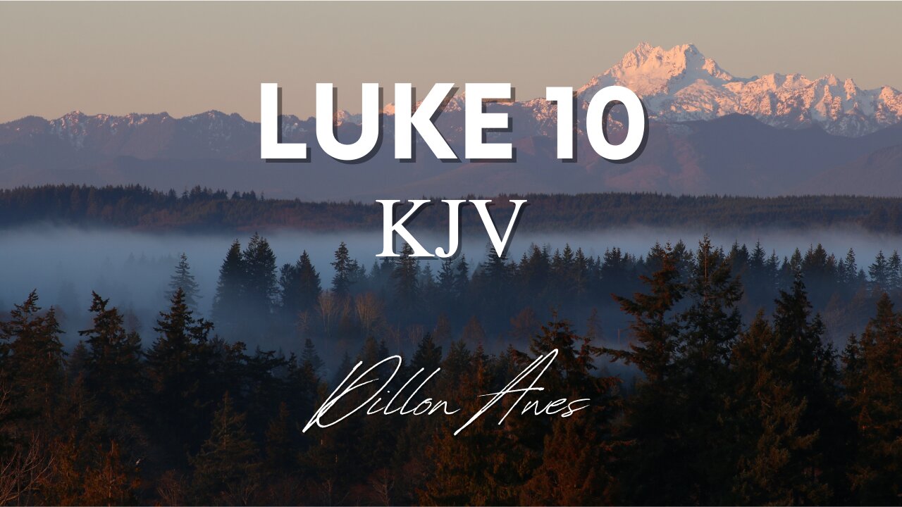 Luke 10 - King James Audio Bible Read By Dillon Awes