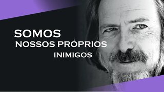 11, LUTAMOS CONTRA NÓS MESMOS, ALAN WATTS DUBLADO, ECKHART TOLLE DUBLADO