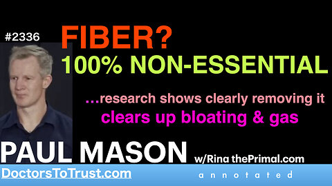 PAUL MASON p11 | FIBER? 100% NON-ESSENTIAL …research shows removing it clears up bloating & gas