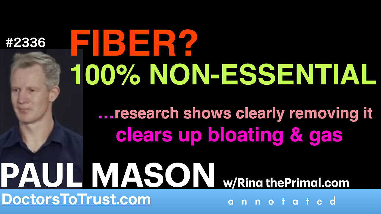 PAUL MASON p11 | FIBER? 100% NON-ESSENTIAL …research shows removing it clears up bloating & gas