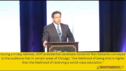 During a Friday address, GOP presidential candidate Governor Ron DeSantis conveyed
