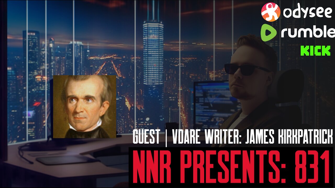 NNR: Episode 831 | Guest | VDare Writer: James Kirkpatrick