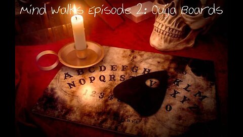 Mind Walks Podcast Episode 02 - Ouija Boards
