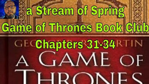 Game of Thrones Book Club LIVE | A Stream of Spring | Game of Thrones chapter 31-34 reaction