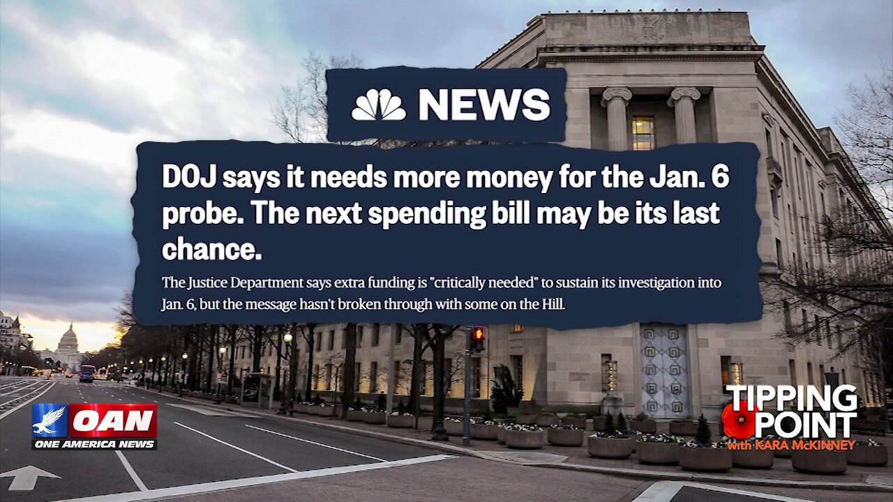 Tipping Point - DOJ Wants More Money to Fund January 6th Probe