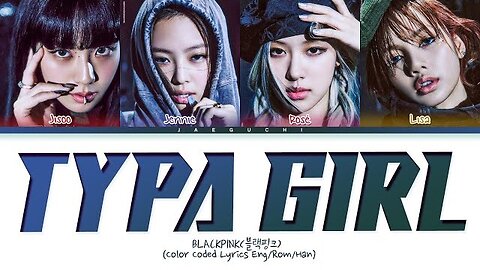 BLACKPINK - Typa Girl [Lyrics]