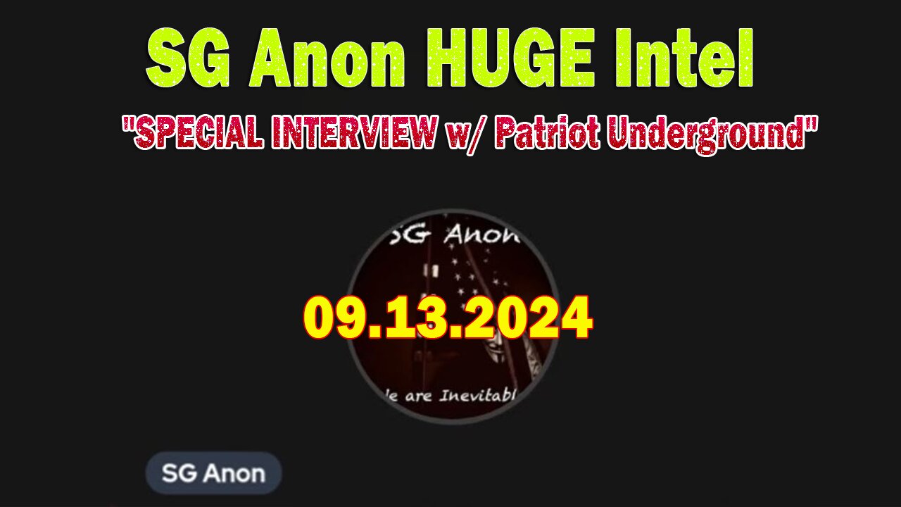 SG Anon HUGE Intel 9/13/24: "SPECIAL INTERVIEW w/ Patriot Underground"