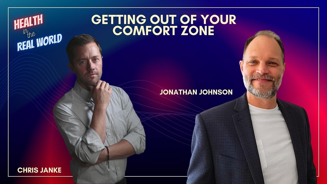 Getting Out Of Your Comfort Zone with Jonathan Johnson - Health in the Real World with Chris Janke