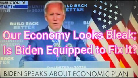 Our Economy Looks Bleak; Is Biden Eqipped to Fix It?