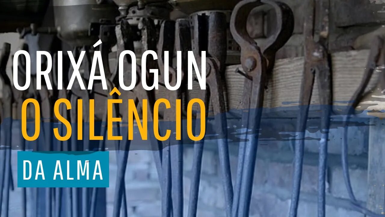 Orixá Ogun - O silêncio da alma.