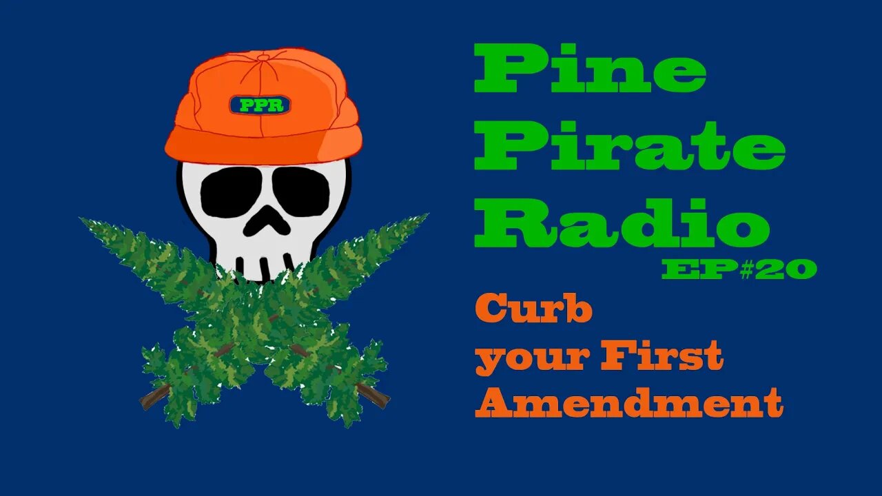 #PinePirateRadioPodcast20 - Curb your First Amendment