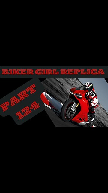 Biker Girl Replica Part 124