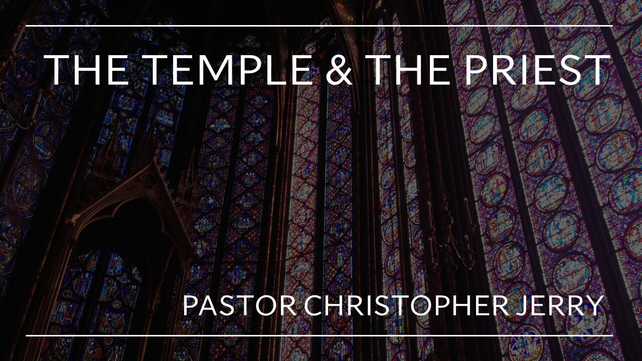 THE TEMPLE & THE PRIEST - PASTOR CHRISTOPHER JERRY