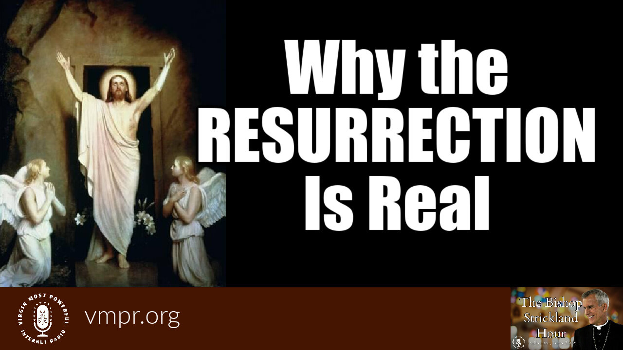 26 Apr 22, The Bishop Strickland Hour: Why the Resurrection Is Real