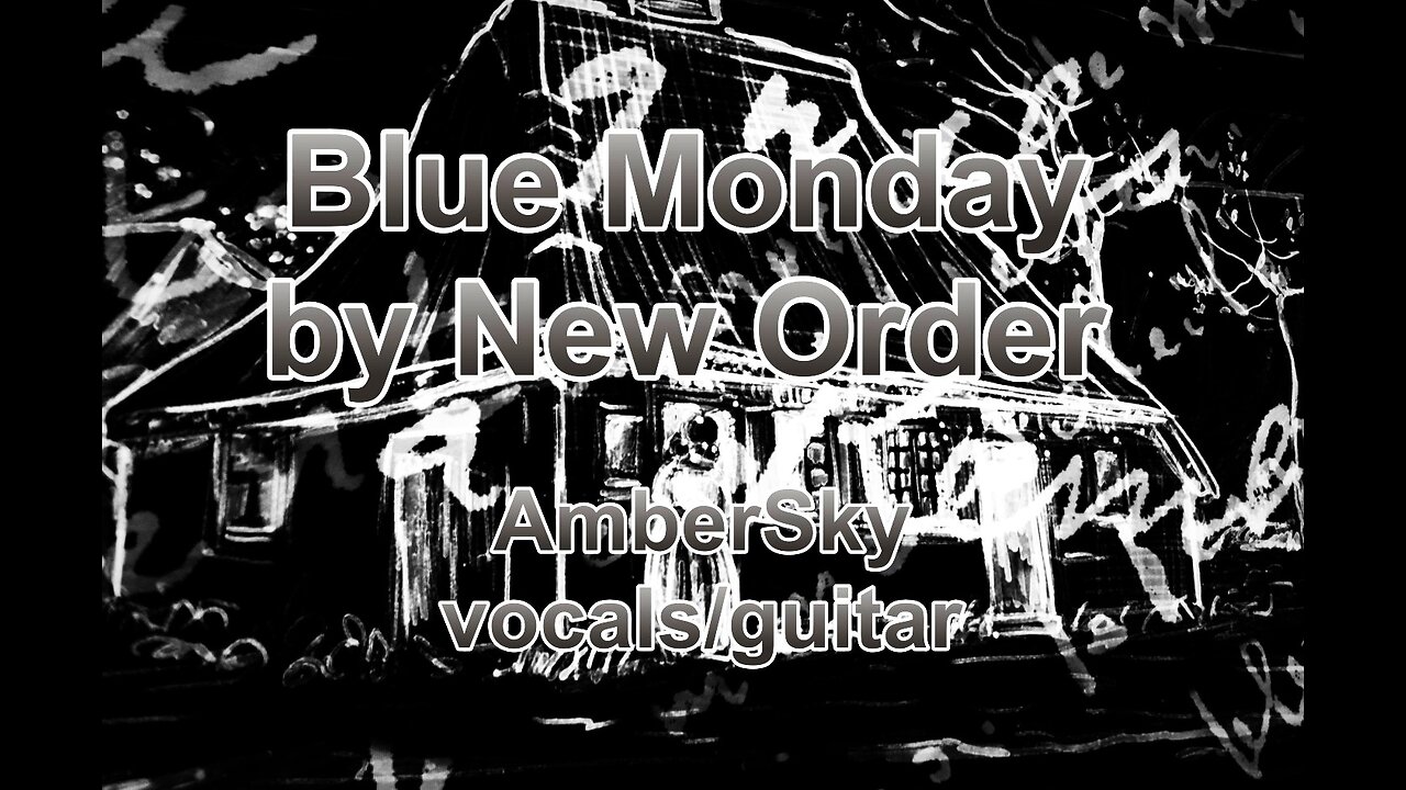 Blue Monday by New Order (AmberSky vocals/guitar)