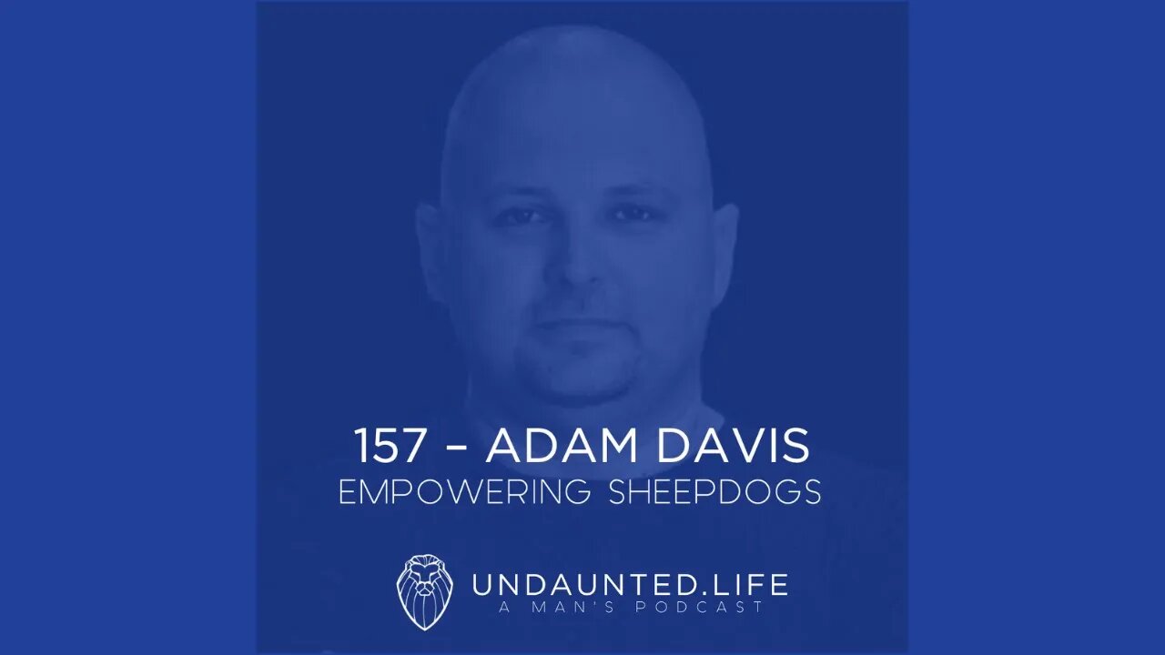 157 - ADAM DAVIS | Empowering Sheepdogs