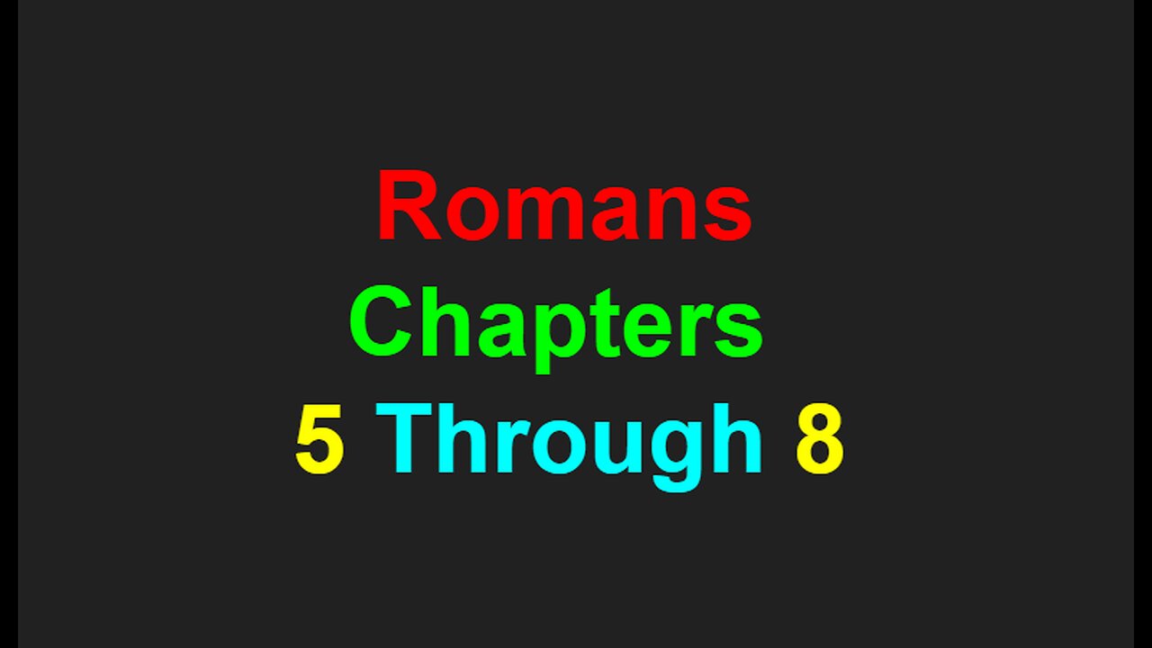 Romans Chapters 5 Through 8