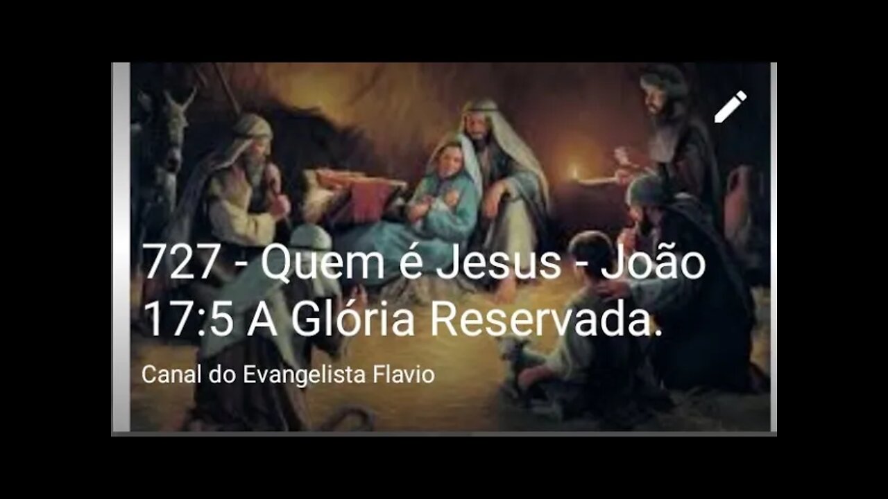 727 - Quem é Jesus - João 17:5 A Glória Reservada.