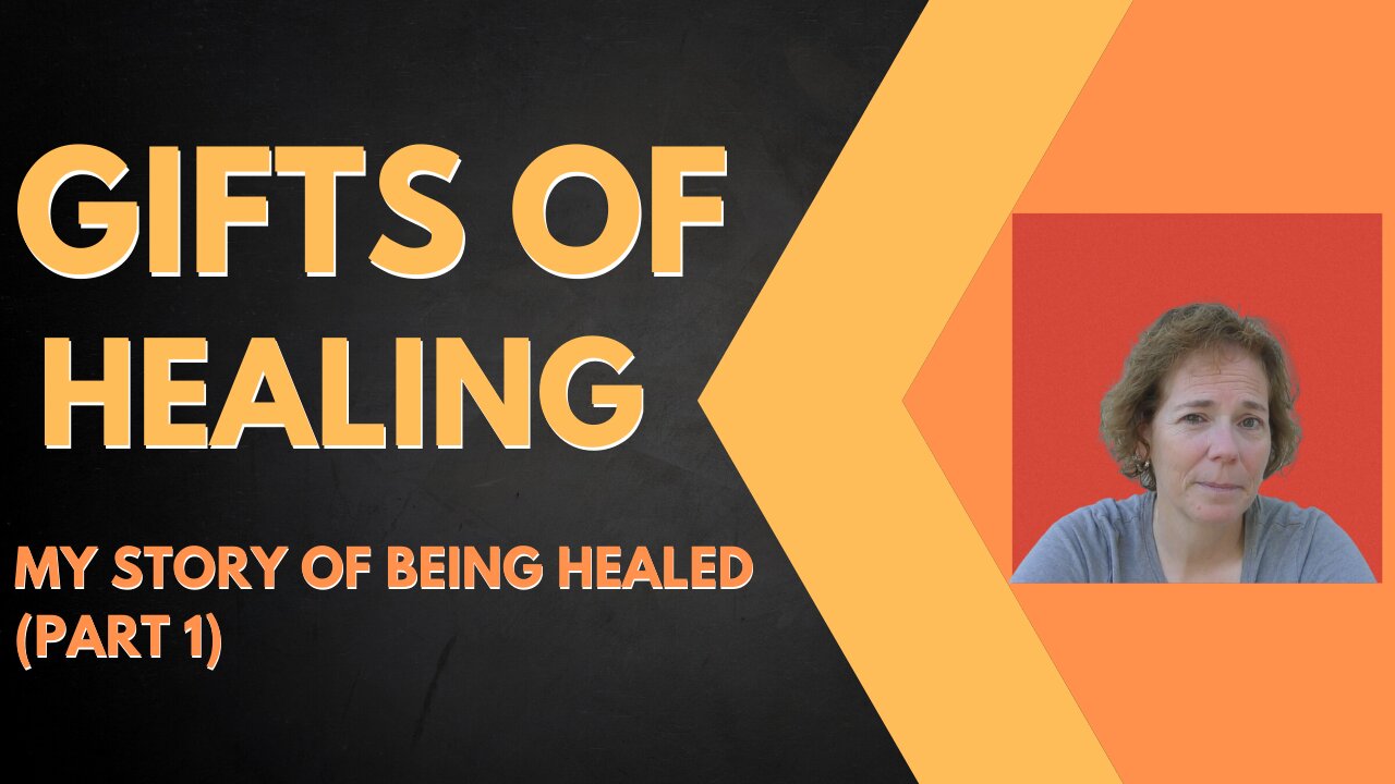 Gifts of Healing along with my story of being healed!