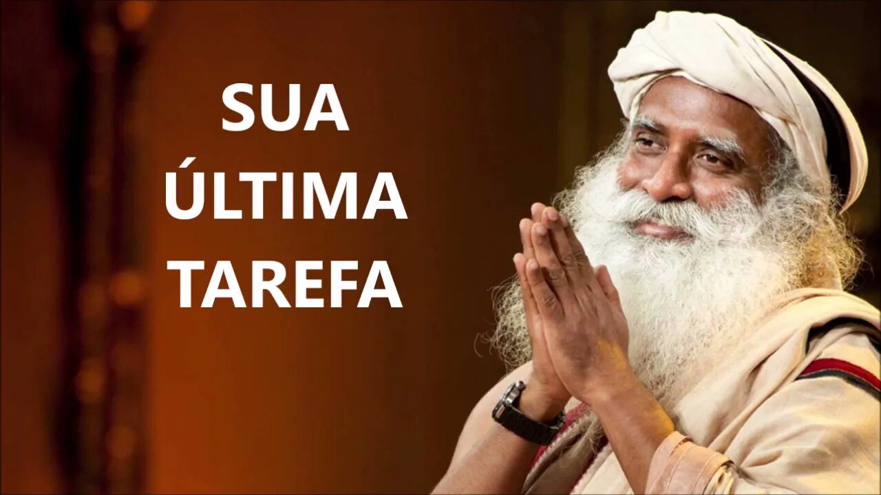 A ÚLTIMA COISA QUE FAZEMOS NA VIDA, SADHGURU, DUBLADO