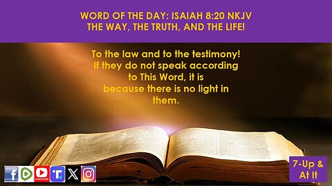 WORD OF THE DAY: ISAIAH 8:20 NKJV - THE WAY, THE TRUTH, AND THE LIFE!