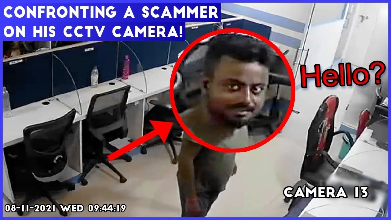 CONFRONTING A SCAMMER ON HIS OWN CCTV CAMERAS!