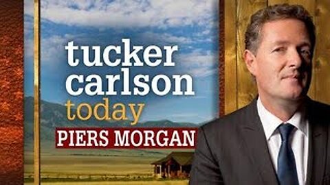 Tucker Carlson Today | Piers Morgan (Full episode)