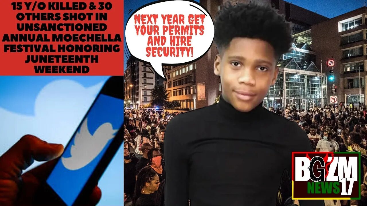15 y/o Killed & 30 Others Shot in Unsanctioned Annual Moechella Festival Honoring Juneteenth Weekend