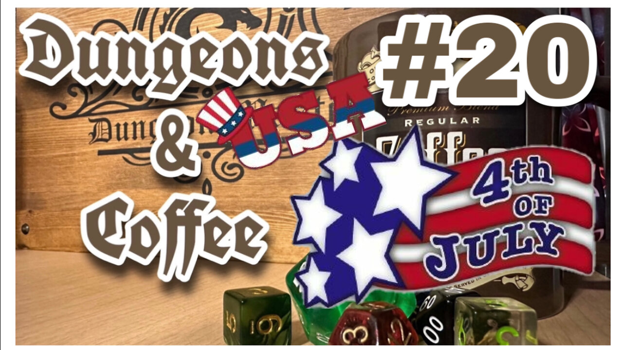 Dungeons & Coffee #20: 4th of July Edition