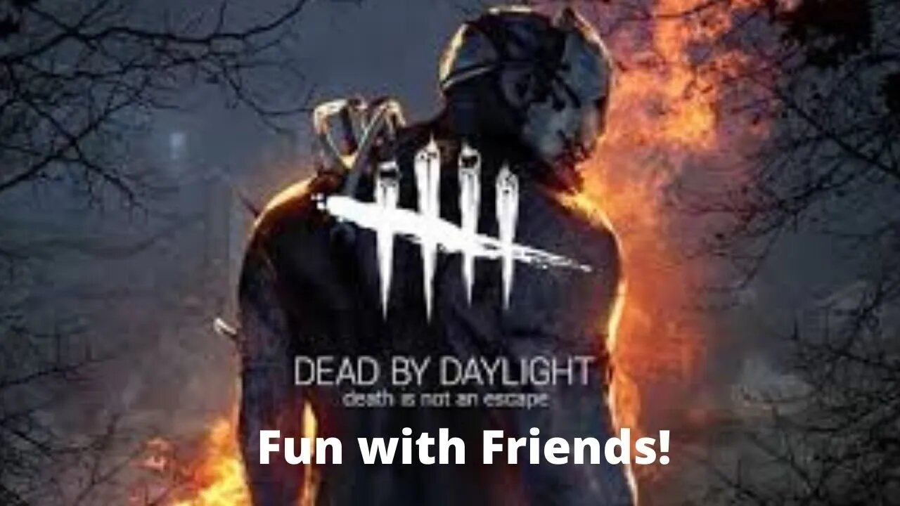 Dead by Daylight!