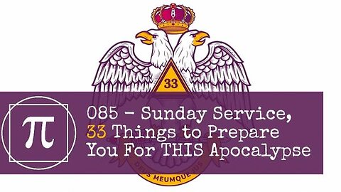 085 - Sunday Service, 33 Things to Prepare You for THIS Apocalypse