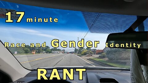 17 Minute Race and Gender Rant