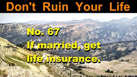 DRYL No. 67 -- If married get life insurance.