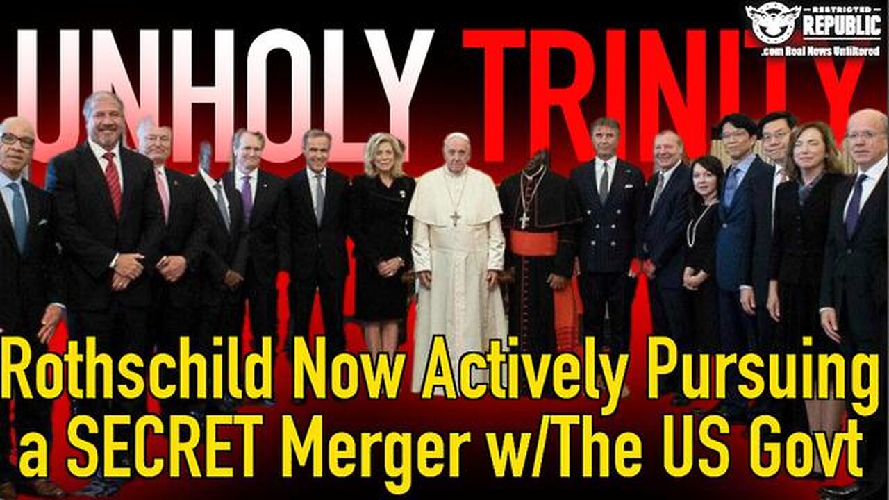 UNHOLY TRINITY! ROTHSCHILD'S NOW ACTIVELY PURSUING A SECRET MERGER WITH THE U.S. GOVERNMENT!