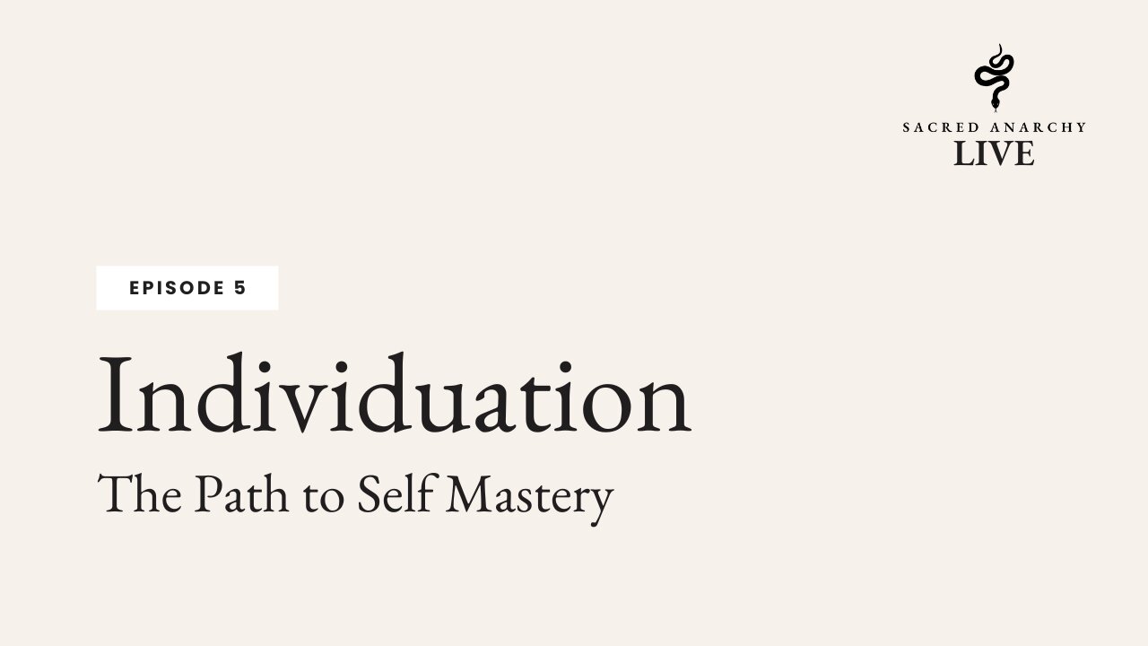 [Ep 5] Individuation: The Path to Self Mastery