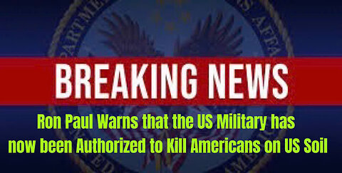 Ron Paul Warns that the US Military has now been Authorized to Kill Americans on US Soil