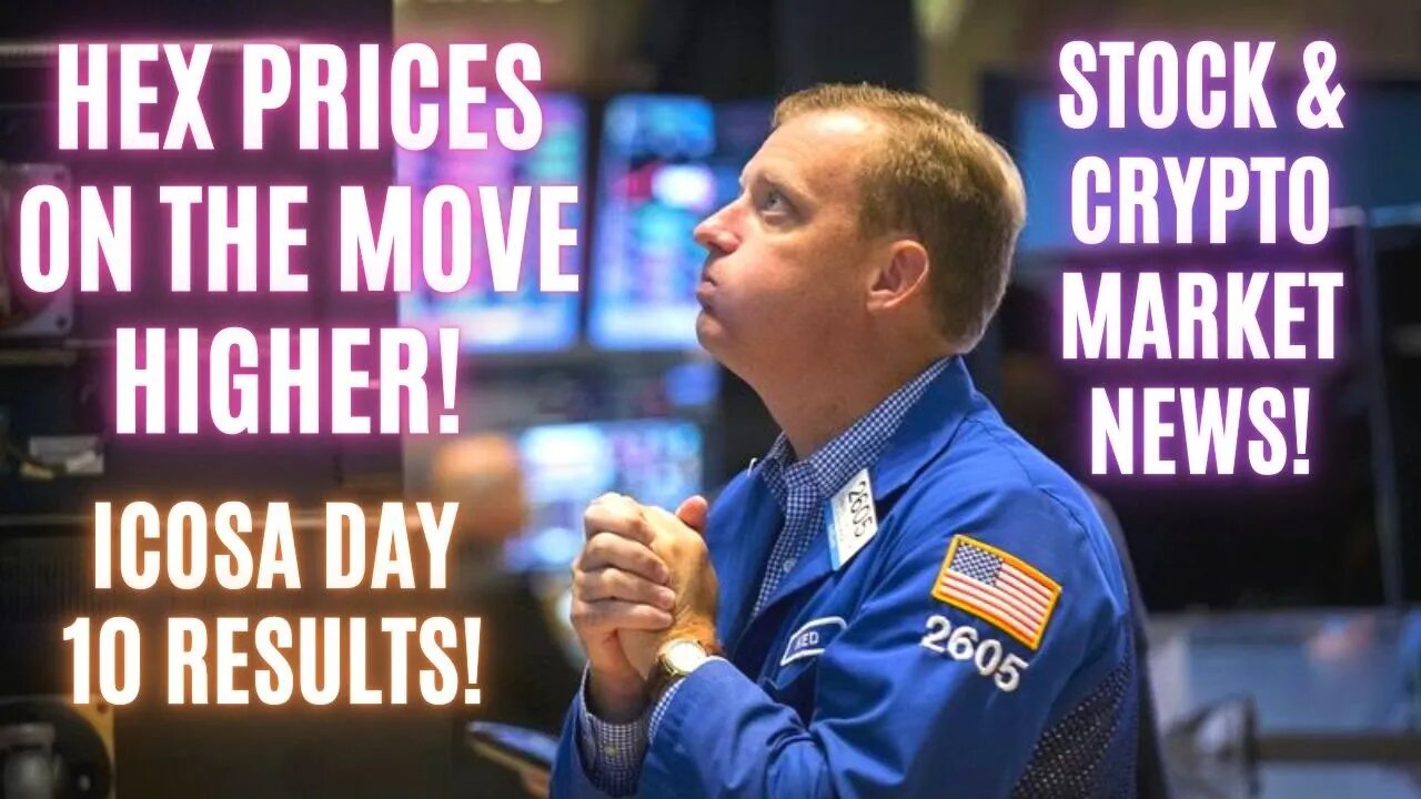 Hex Prices On The Move Higher! Icosa Day 10 Results! Stock Market & Crypto News!