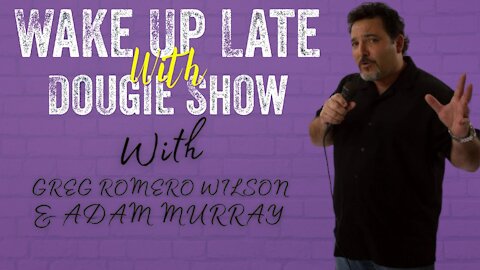 Wake Up Late With Dougie #002