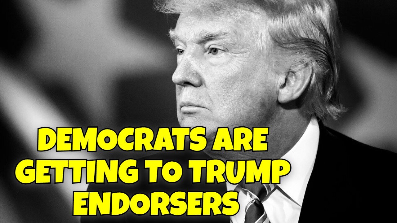 DEMOCRATS ARE GETTING TRUMP ENDORSERS TO TURN ON HIM