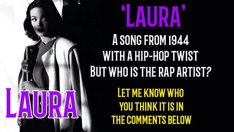 1944 'Laura' by David Raksin- a new hip hop version with a mystery rap artist, but who is it?