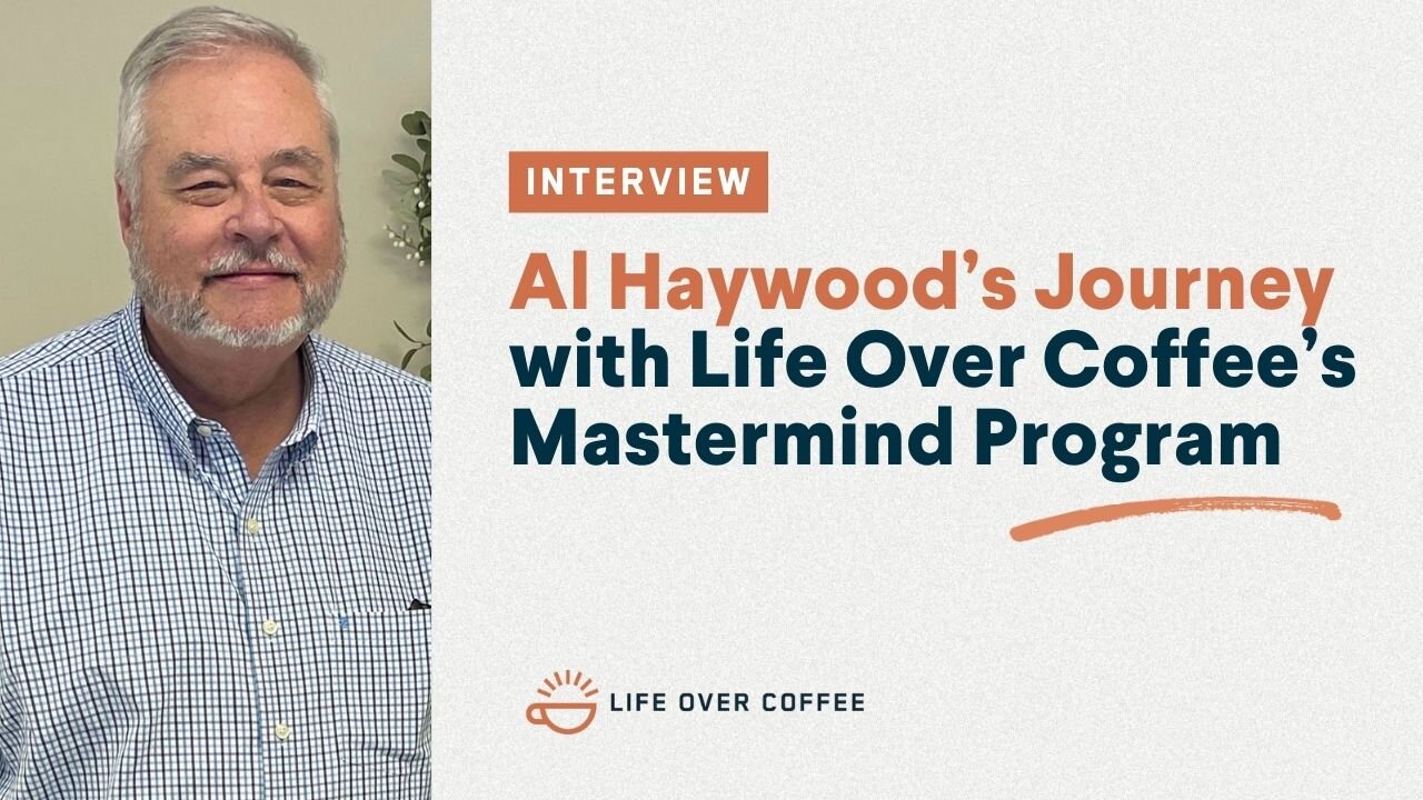Transforming Ministry: Al Haywood’s Journey with Life Over Coffee’s Mastermind Program