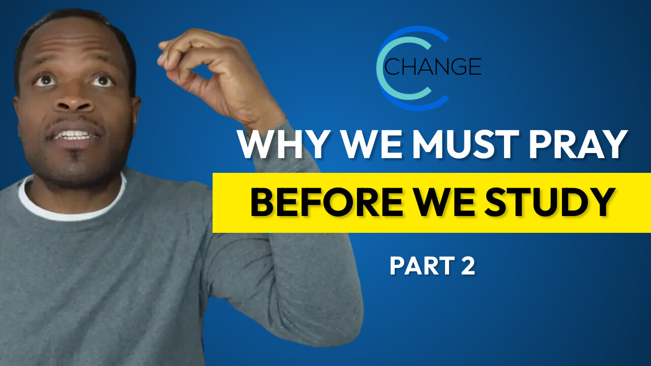 Why We Must Pray Before We Study - Part 2, God Opens Hearts (Acts 16:14) CHANGE Bible Study