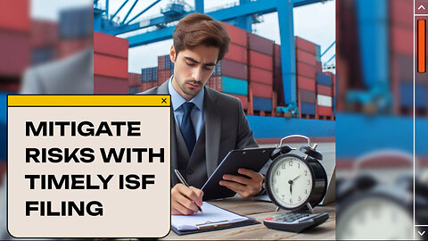 Mastering Importer Security Filing: Mitigating Risks with Timely Filing