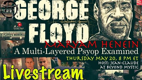 🔴LIVESTREAM: THE GEORGE FLOYD STORY With Maryam Henein & JeanClaude@BeyondMystic
