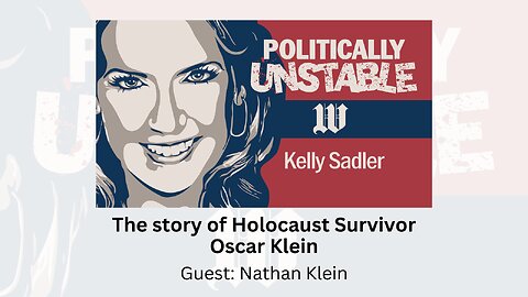 Politically Unstable: The story of Holocaust Survivor Oscar Klein