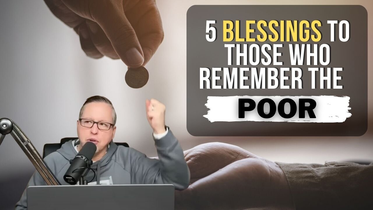 5 Blessings For Remembering The Poor