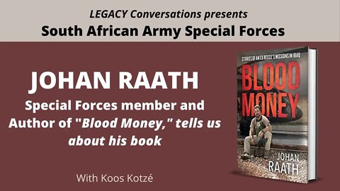 Legacy Conversations - Johan Raath "Blood Money" - a book about private military service in Iraq