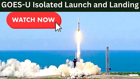 GOES-U-Isolated Launch and Landing